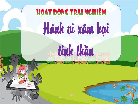 Bài giảng Hoạt động trải nghiệm Lớp 4 - Tuần 23: Hành vi xâm hại tinh thần