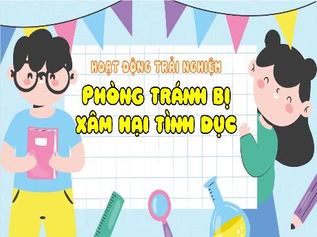 Bài giảng Hoạt động trải nghiệm Lớp 4 - Tuần 24: Phòng tránh bị xâm hại tình dục