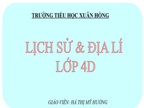 Bài giảng Lịch sử và Địa lý Lớp 4 - Bài 1: Làm quen với phương tiện học tập môn Lịch sử và Địa lý (Tiết 2)