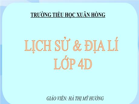 Bài giảng Lịch sử và Địa lý Lớp 4 - Bài 1: Làm quen với phương tiện học tập môn Lịch sử và Địa lý (Tiết 1) - Năm học 2024-2025 - Hà Thị Mỹ Hướng