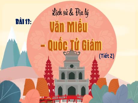 Bài giảng Lịch sử và Địa lý Lớp 4 - Bài 13: Văn Miếu - Quốc Tử Giám (Tiết 2)