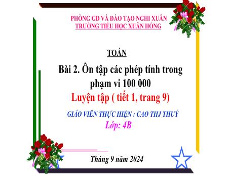 Bài giảng môn Toán Lớp 4 - Bài 2: Ôn tập các phép tính trong phạm vi 100 000 (Tiết 2)