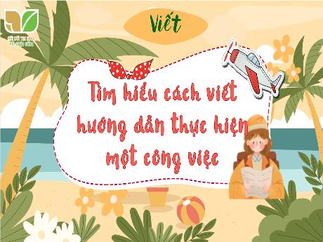 Bài giảng Tiếng Việt Lớp 4 - Bài 21: Tìm hiểu cách viết hướng dẫn thực hiện một công việc (Tiết 3)
