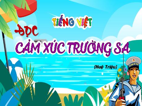 Bài giảng Tiếng Việt Lớp 4 - Đọc: Cảm xúc Trường Sa