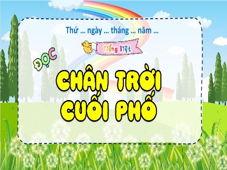 Bài giảng Tiếng Việt Lớp 4 - Đọc Chân trời cuối phố