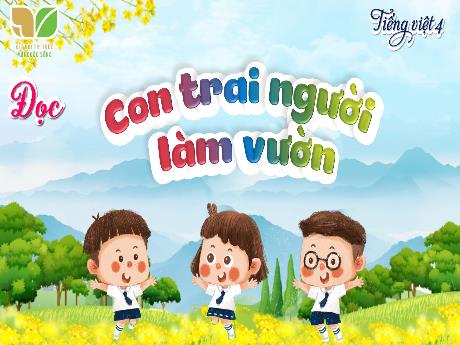 Bài giảng Tiếng Việt Lớp 4 - Đọc: Con trai người làm vườn