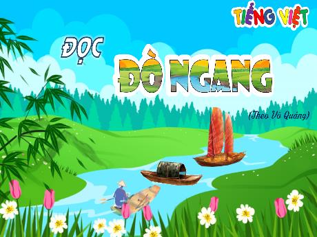 Bài giảng Tiếng Việt Lớp 4 - Đọc Đò ngang
