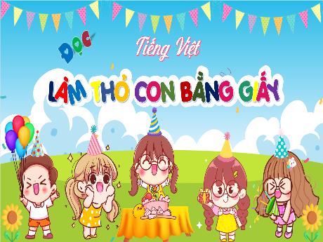 Bài giảng Tiếng Việt Lớp 4 - Đọc Làm thỏ con bằng giấy