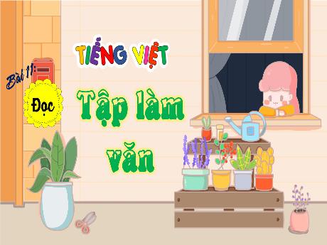 Bài giảng Tiếng Việt Lớp 4 - Đọc Tập làm văn