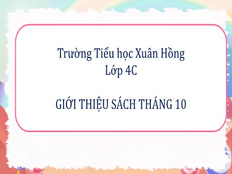 Bài giảng Tiếng Việt Lớp 4 - Giới thiệu sách tháng 10 - Phạm Khánh Chi
