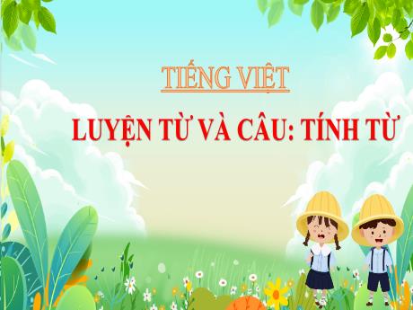 Bài giảng Tiếng Việt Lớp 4 - Luyện từ và câu: Tính từ (Tiết 2)