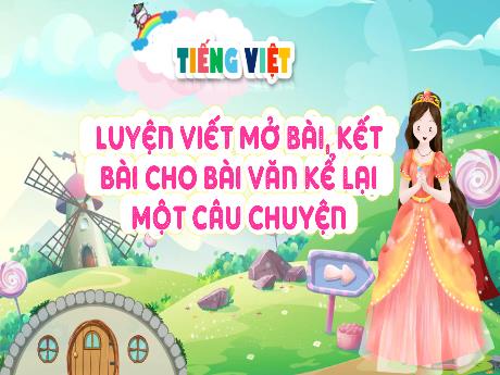 Bài giảng Tiếng Việt Lớp 4 - Luyện viết mở bài, kết bài cho bài văn kể lại một câu chuyện (Tiết 3)