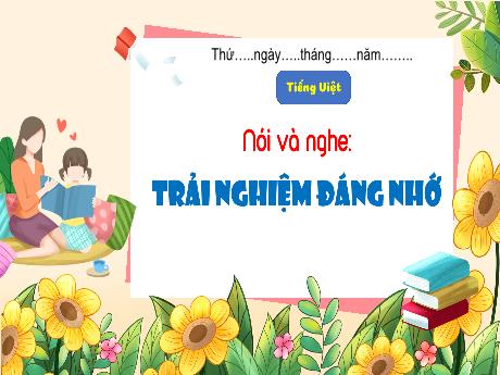 Bài giảng Tiếng Việt Lớp 4 - Nói và nghe: Trải nghiệm đáng nhớ (Tiết 4)