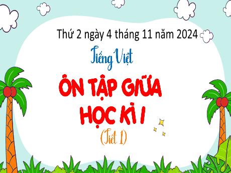 Bài giảng Tiếng Việt Lớp 4 - Ôn tập giữa học kỳ 1 (Tiết 1) - Năm học 2024-2025