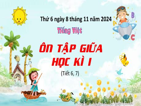 Bài giảng Tiếng Việt Lớp 4 - Ôn tập giữa học kỳ 1 (Tiết 6+7) - Năm học 2024-2025