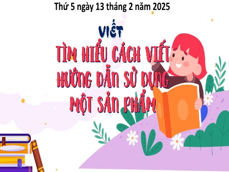 Bài giảng Tiếng Việt Lớp 4 - Tìm hiểu cách viết hướng dẫn sử dụng một sản phẩm (Tiết 3) - Năm học 2024-2025