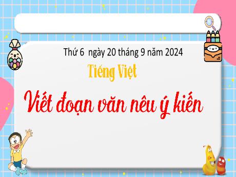 Bài giảng Tiếng Việt Lớp 4 - Viết đoạn văn nêu ý kiến - Năm học 2024-2025
