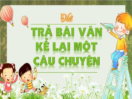 Bài giảng Tiếng Việt Lớp 4 - Viết: Trả bài văn kể lại một câu chuyện (Tiết 3)