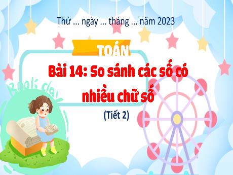 Bài giảng Toán Lớp 4 - Bài 14: So sánh các số có nhiều chữ số (Tiết 2)