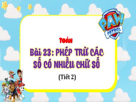 Bài giảng Toán Lớp 4 - Bài 23: Phép trừ các số có nhiều chữ số (Tiết 2)