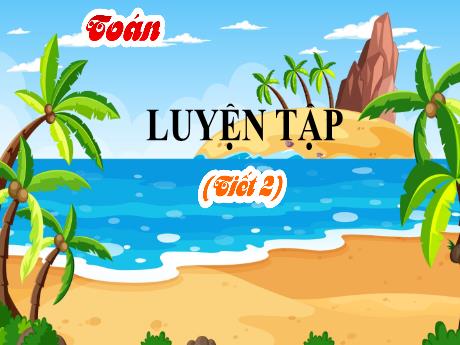 Bài giảng Toán Lớp 4 - Bài 32: Luyện tập chung (Tiết 2)