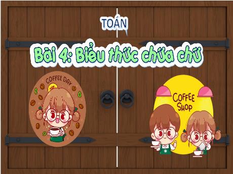Bài giảng Toán Lớp 4 - Bài 4: Biểu thức chứa chữ (Tiết 1)