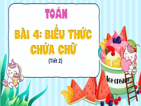 Bài giảng Toán Lớp 4 - Bài 4: Biểu thức chứa chữ (Tiết 2)