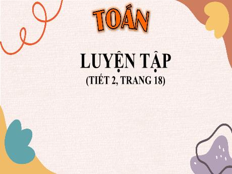 Bài giảng Toán Lớp 4 - Bài 42: Luyện tập (Trang 18, Tiết 2)