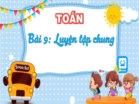 Bài giảng Toán Lớp 4 - Bài 9: Luyện tập chung (Tiết 1)