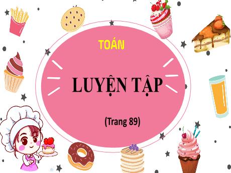 Bài giảng Toán Lớp 4 - Luyện tập (Trang 89, Tiết 2)