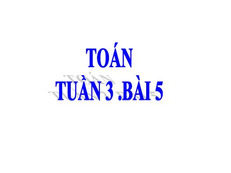 Bài giảng Toán Lớp 4 - Tuần 3, Bài 5: Giải bài toán có ba bước tính